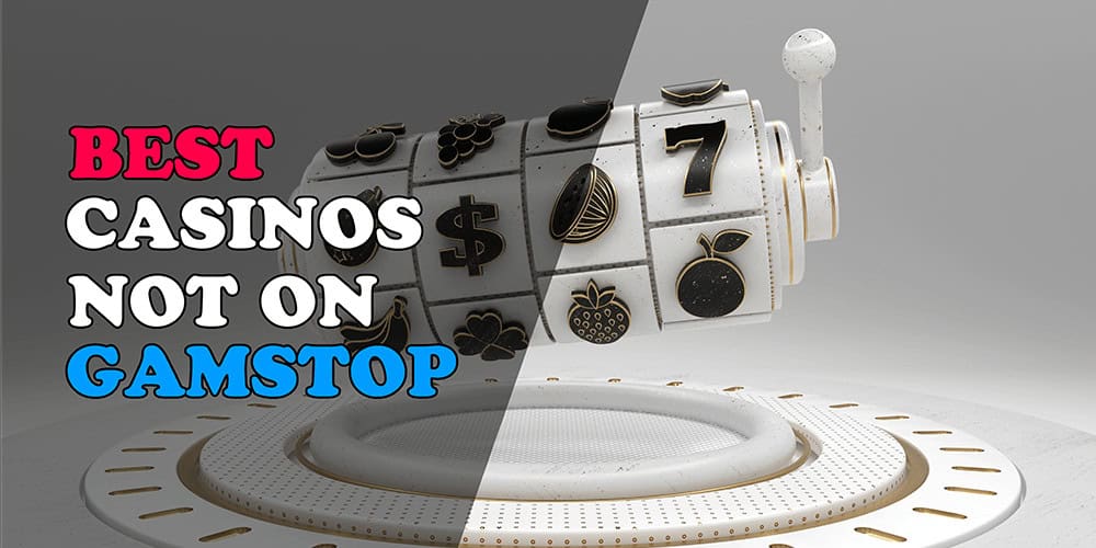 Exploring Casinos Non on Gamstop What You Should Know